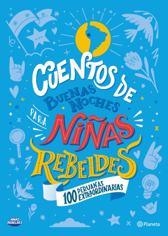 portada_cuentos-de-buenas-noches-para-ninas-rebeldes-100-peruanas-extraordinarias_varios-autores_202102081844 (1)